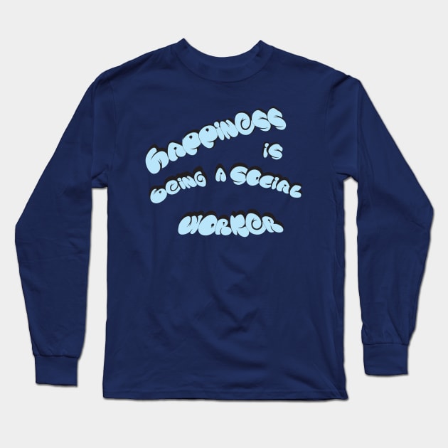 Happiness is Being a Social Worker Long Sleeve T-Shirt by Super print